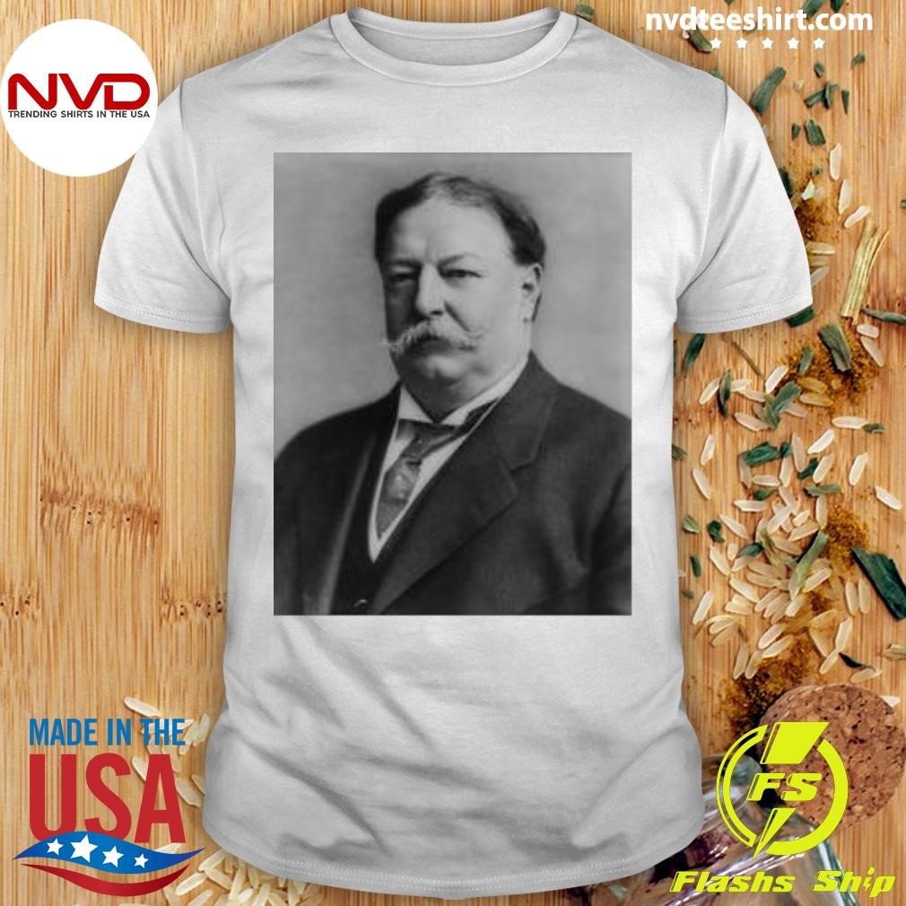 William Howard Taft U.S. President. William Howard Taft, 1908 Shirt