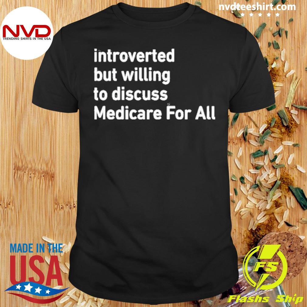 Winter Introverted But Willing To Discuss Medicare For All 2024 Shirt