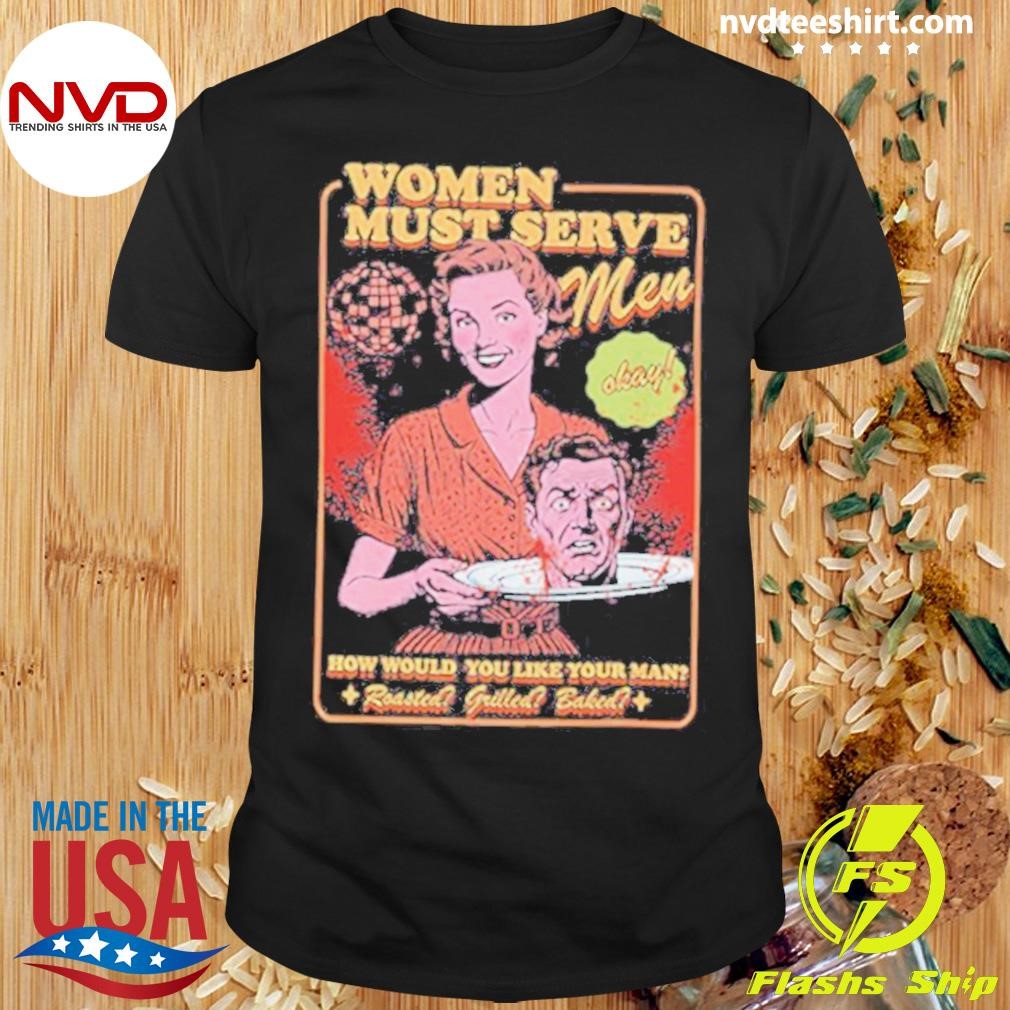 Women Must Serve Men Feminist Halloween 2024 Shirt