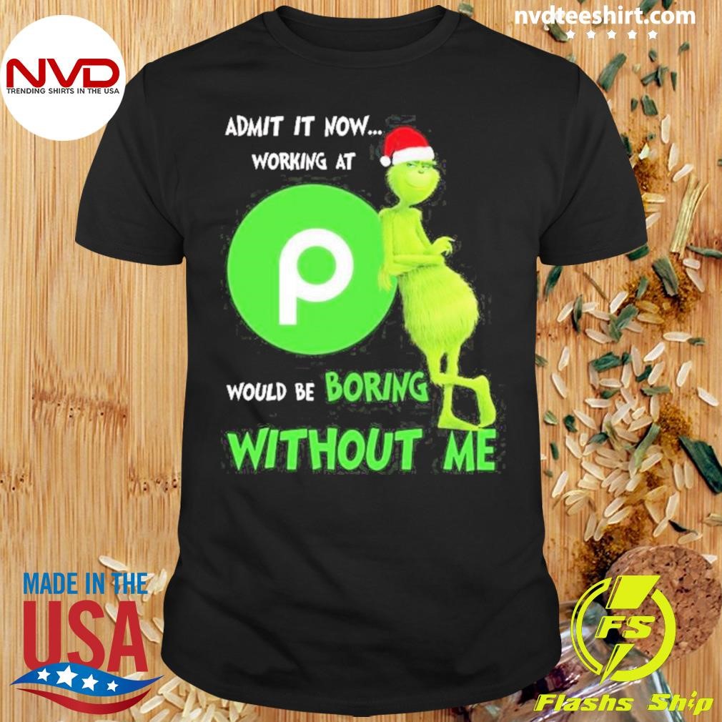 Working At Publix Would Be Boring Without Me Christmas 2024 Shirt