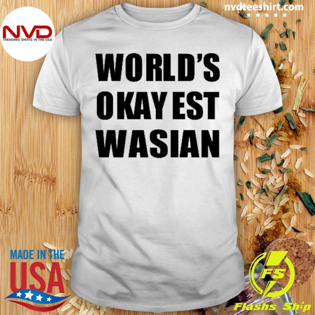 World's Okayest Wasian Shirt