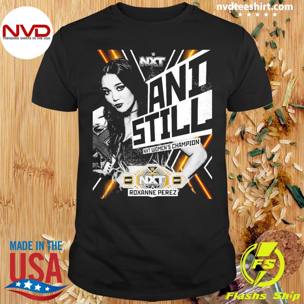 Wwe Nxt Women’s Champions 2024 And Still Is Roxanne Perez Classi Shirt