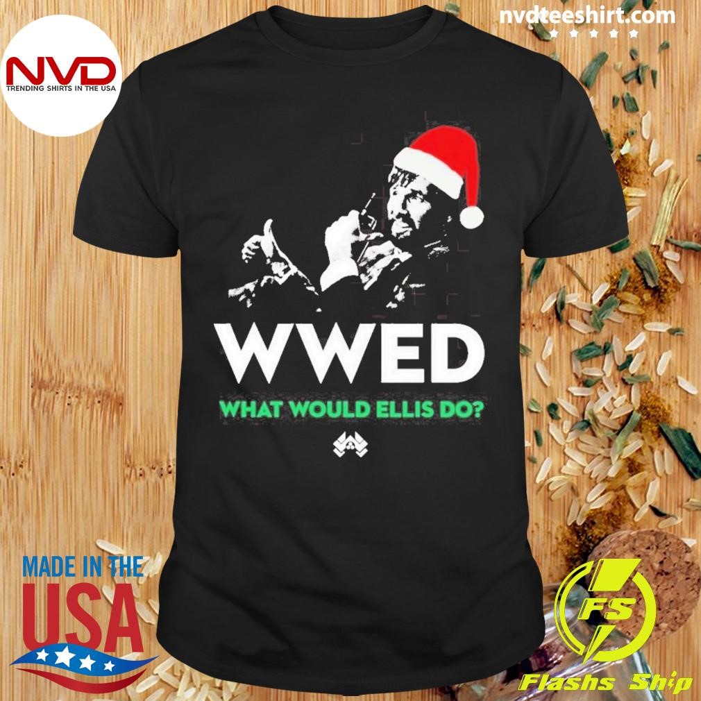 Wwed What Would Ellis Do Christmas Edition 2024 Shirt