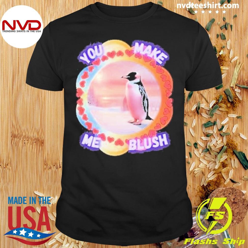 You Make Me Blush Pink Penguin Shirt