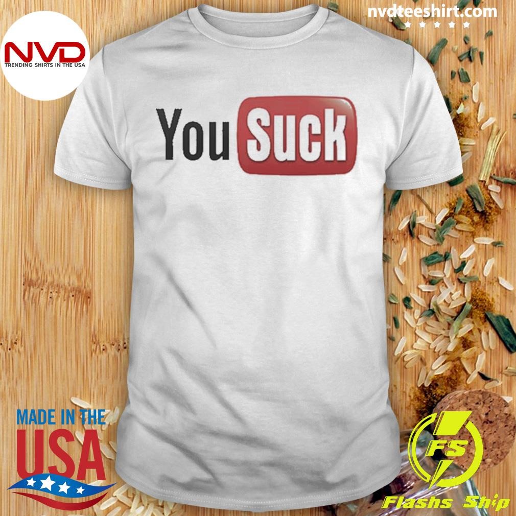 You Suck Youtube Logo Parody 2024 Shirt