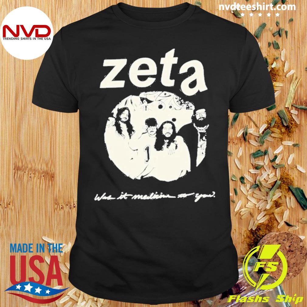 Zeta Was It Medicine To You 2024 Shirt