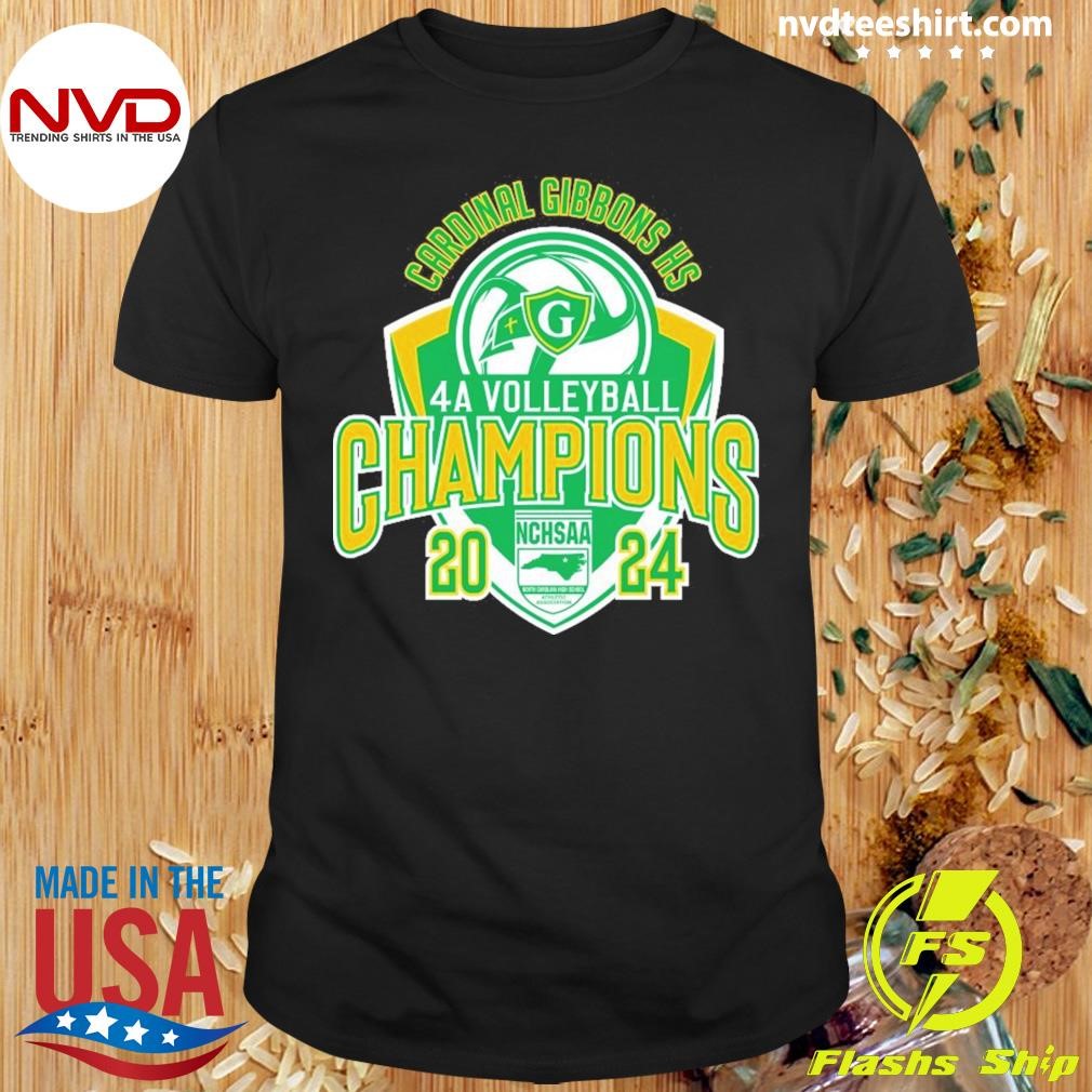 2024 Nchsaa Cardinal Gibbons High School 4a Volleyball Champions 2024 Shirt