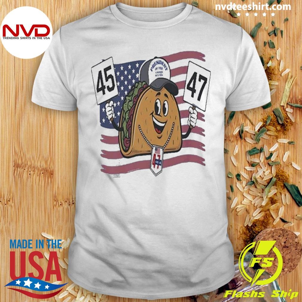 45 47 Trump 2024 Patriotic Taco Shirt