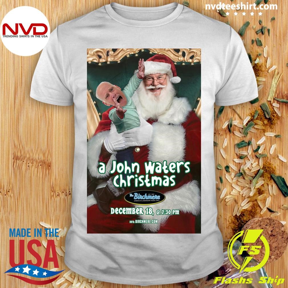 A John Waters Christmas Birchmere America's Legendary Music Hall December 18, 2024 Shirt