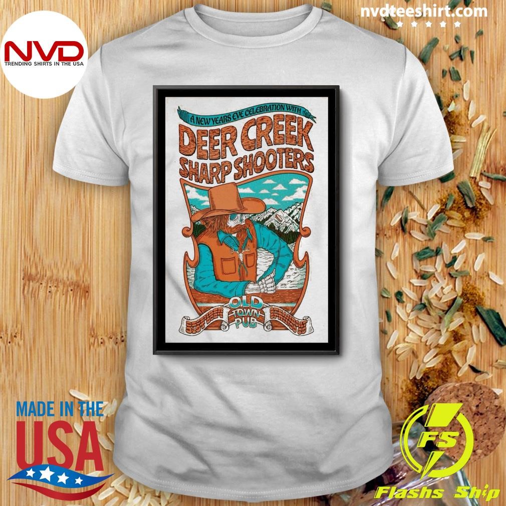 A New Years Eve Celebration With Deer Creek Sharp Shooters Old Pub Dec 31 2024 Shirt