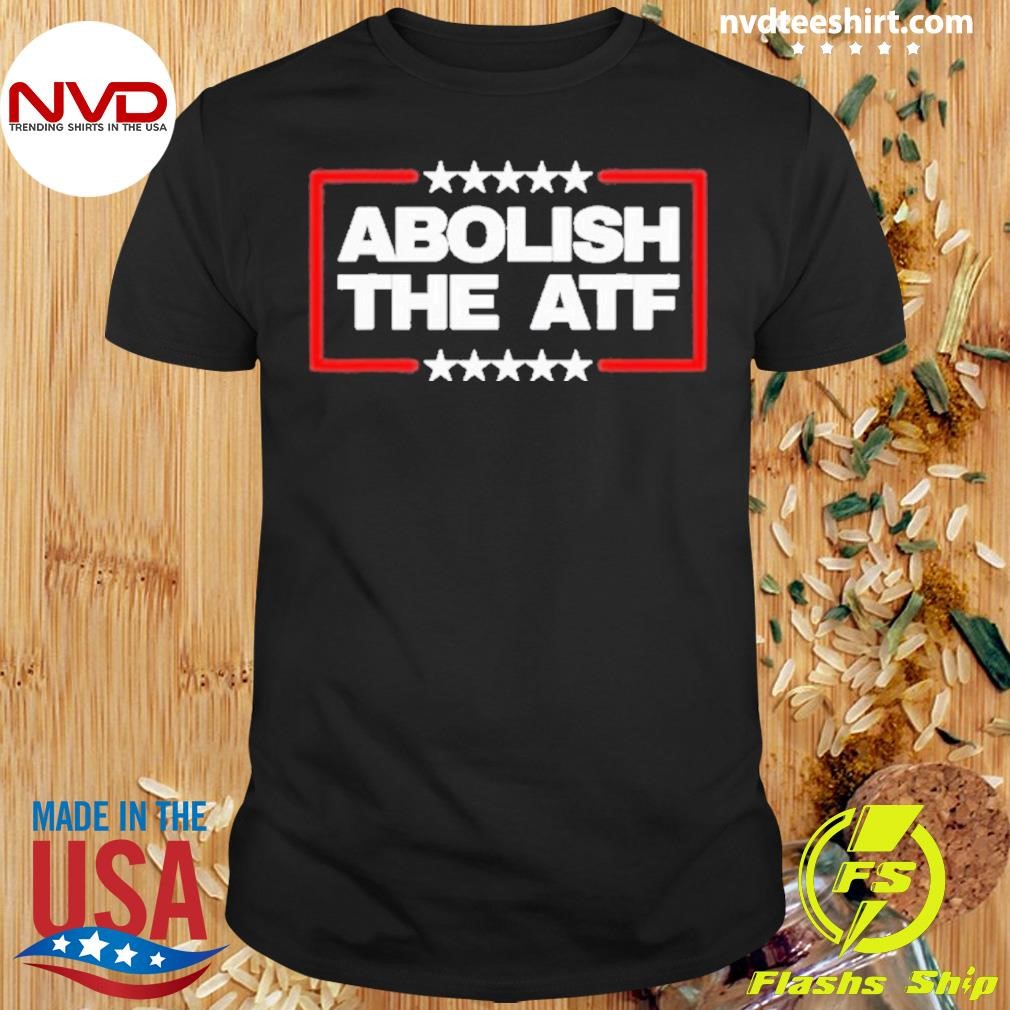 Abolish The Atf Shirt