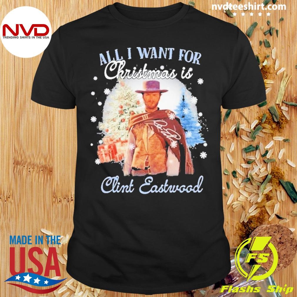 All I Want For Christmas Is Clint Eastwood Signature 2024 Shirt