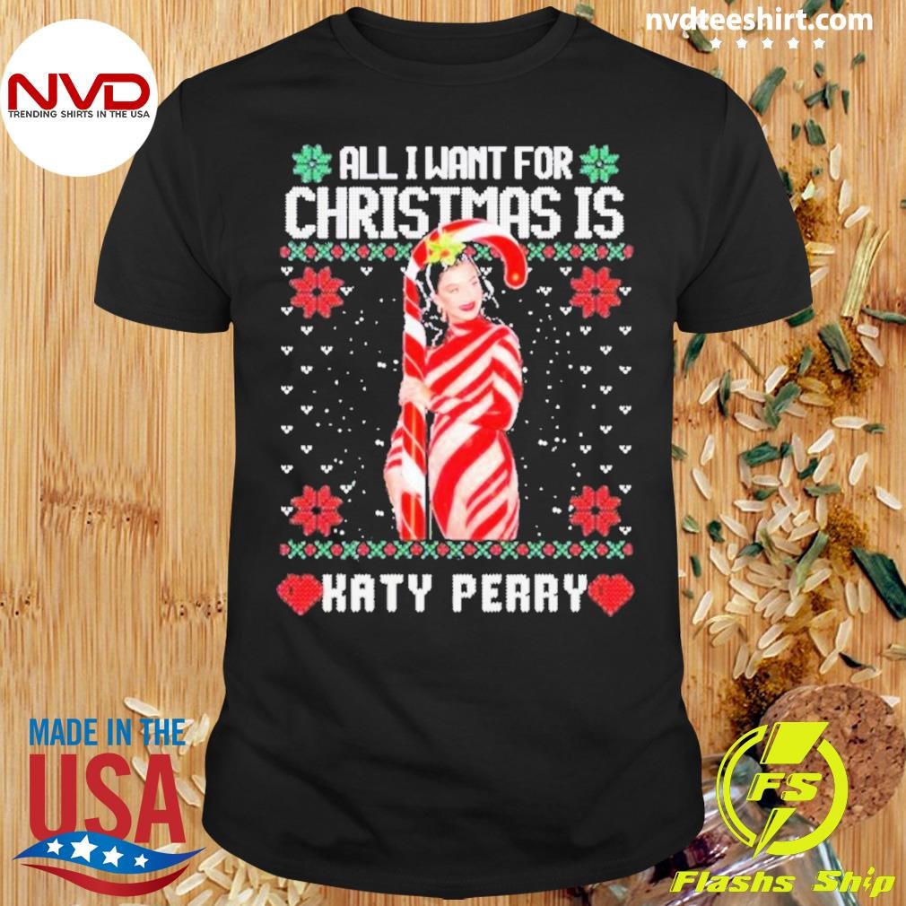 All I Want For Christmas Is Katy Perry 2024 Shirt