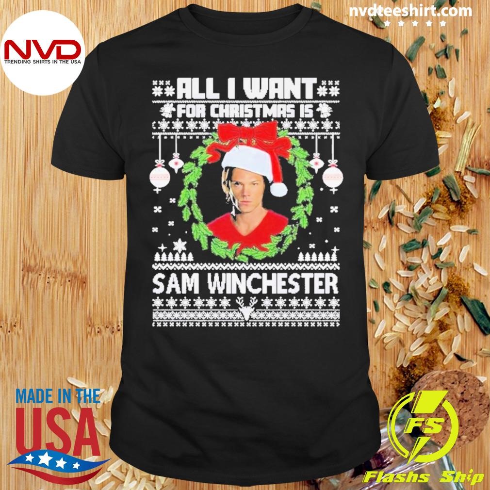 All I Want For Christmas Is Sam Winchester 2024 Shirt