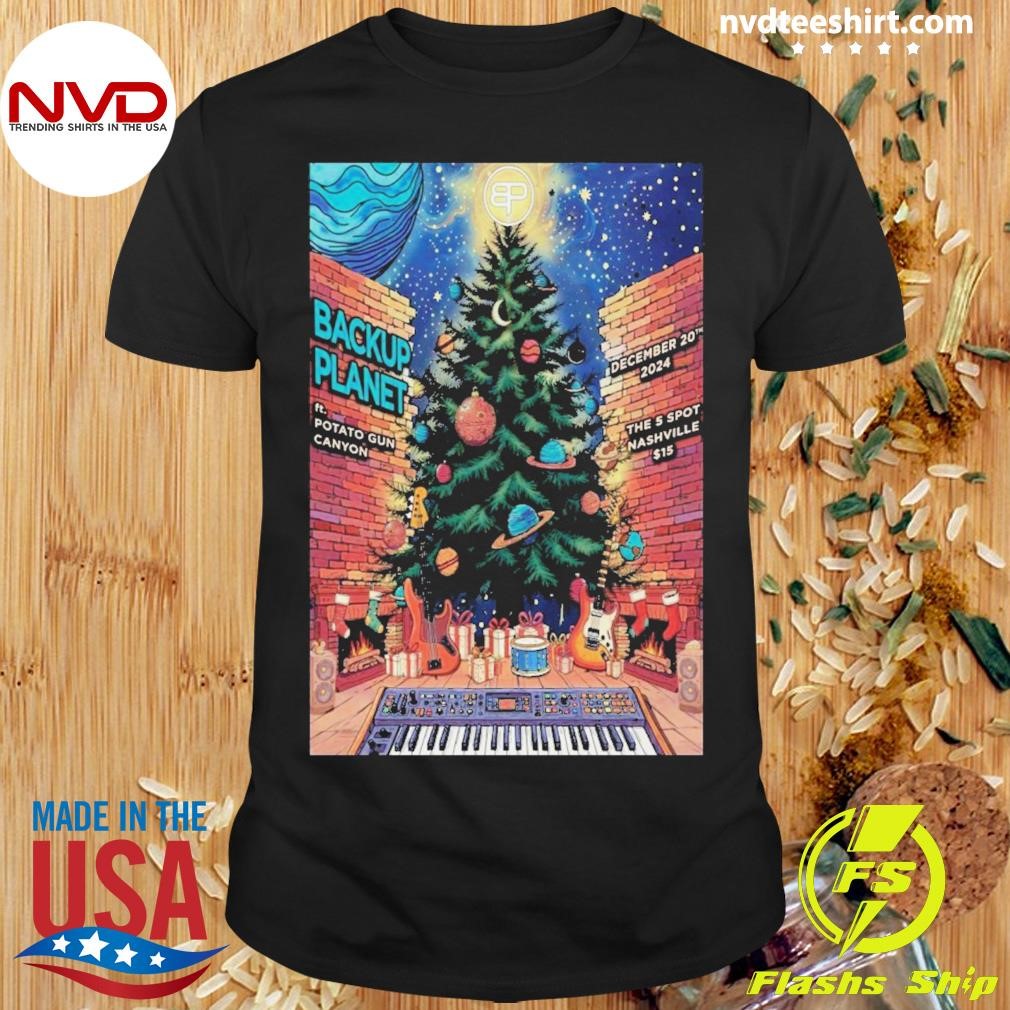 Backup Planet Ft Potato Gun Canyon The 5 Spot Nashville Tn Dec 20 2024 Poster Shirt