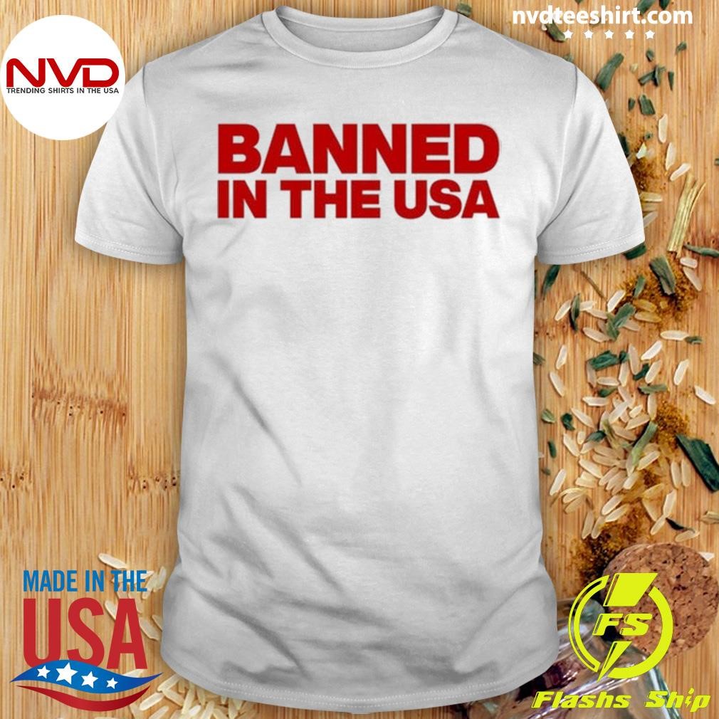 Banned In The USA 2024 Shirt