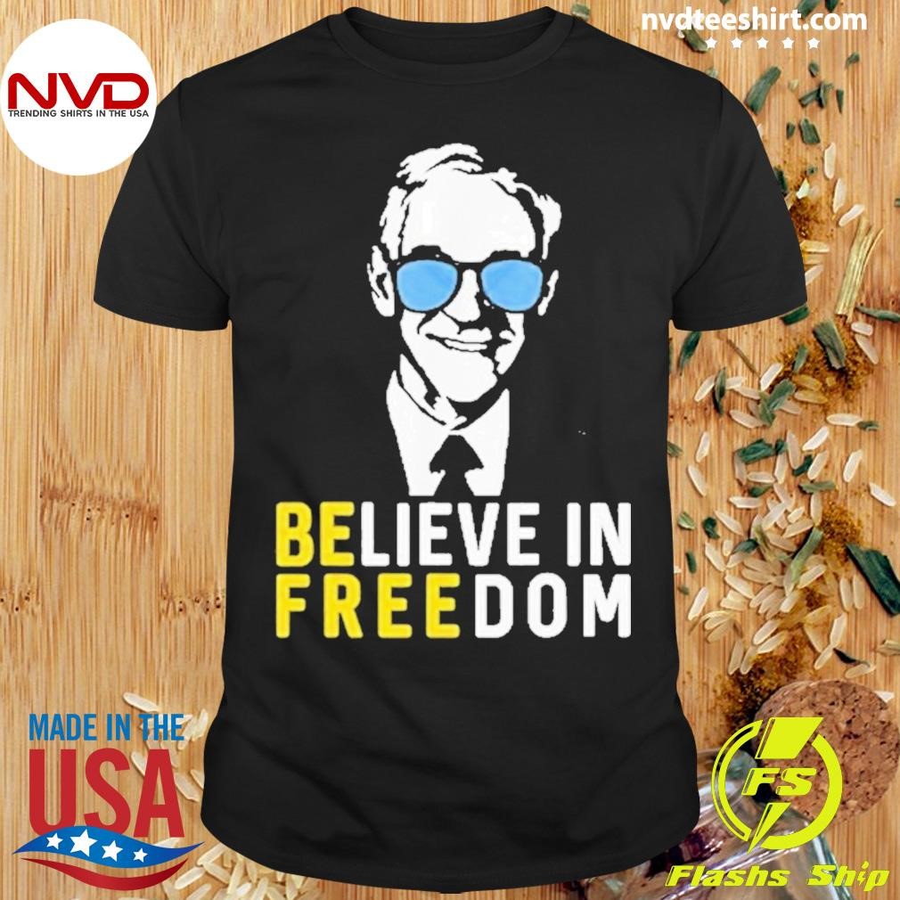 Believe In Freedom Libertarian Ron Paul 2024 Shirt