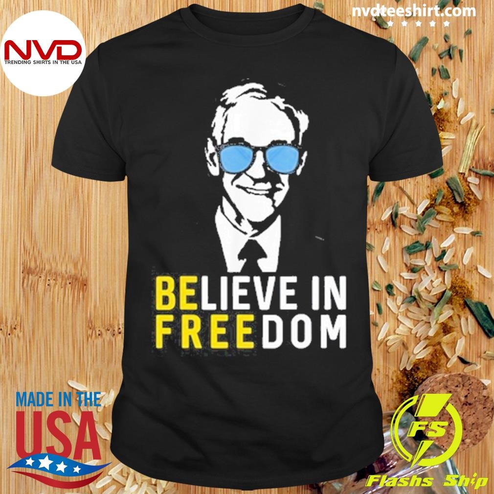 Believe In Freedom Libertarian Ron Paul Shirt