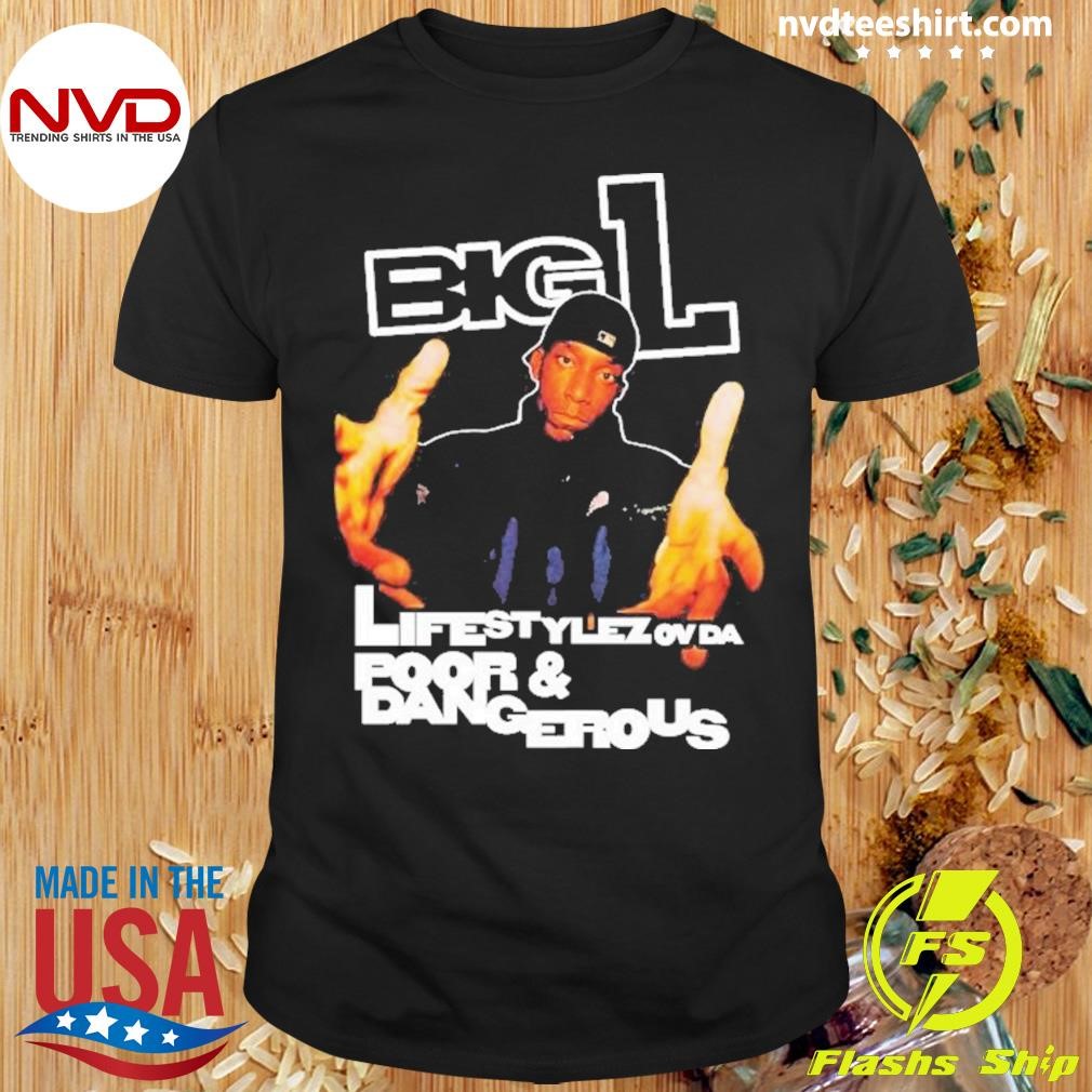 Big L Lifestylez Ov Da Poor And Dangerous Shirt