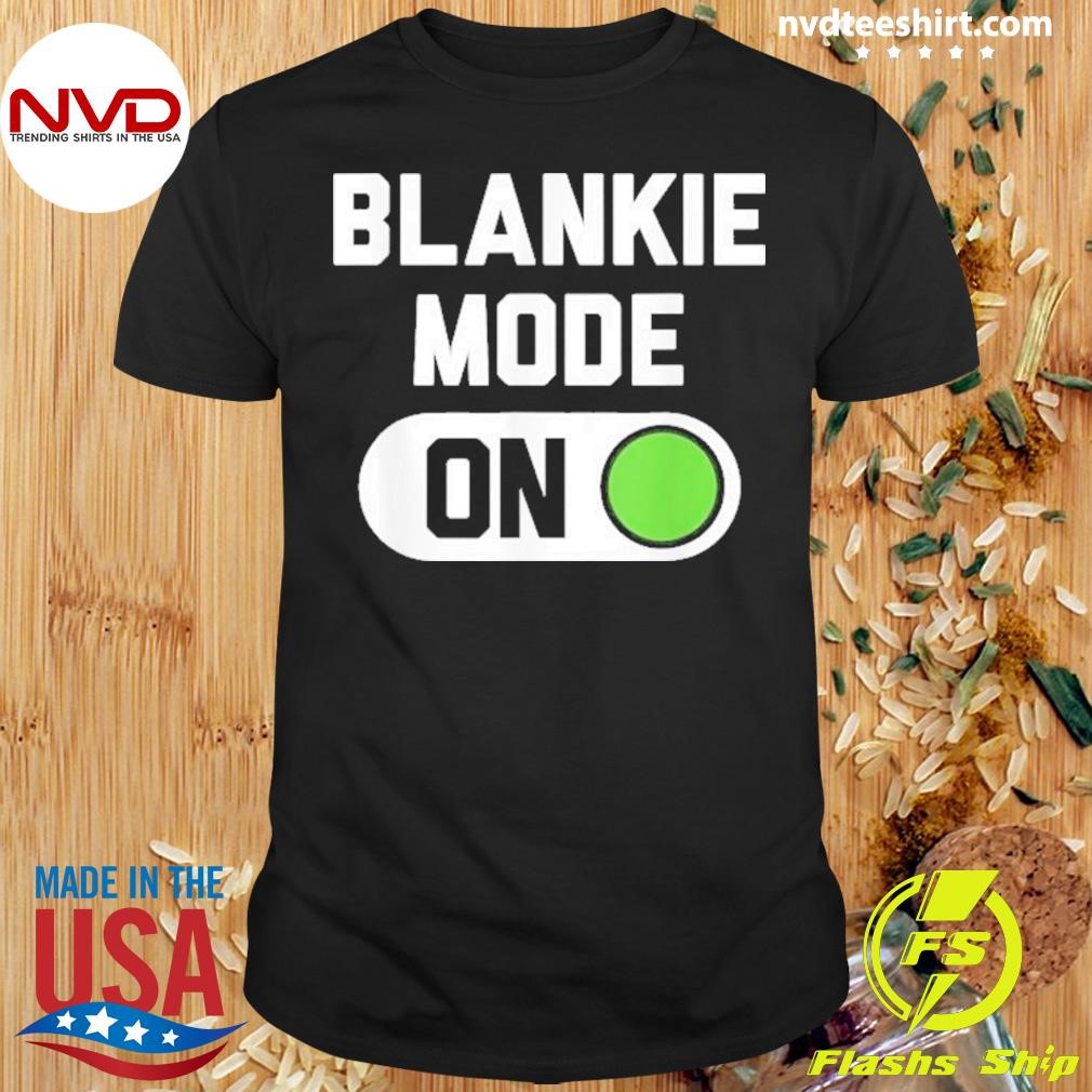 Blankie Mode On Switch 2024 Shirt