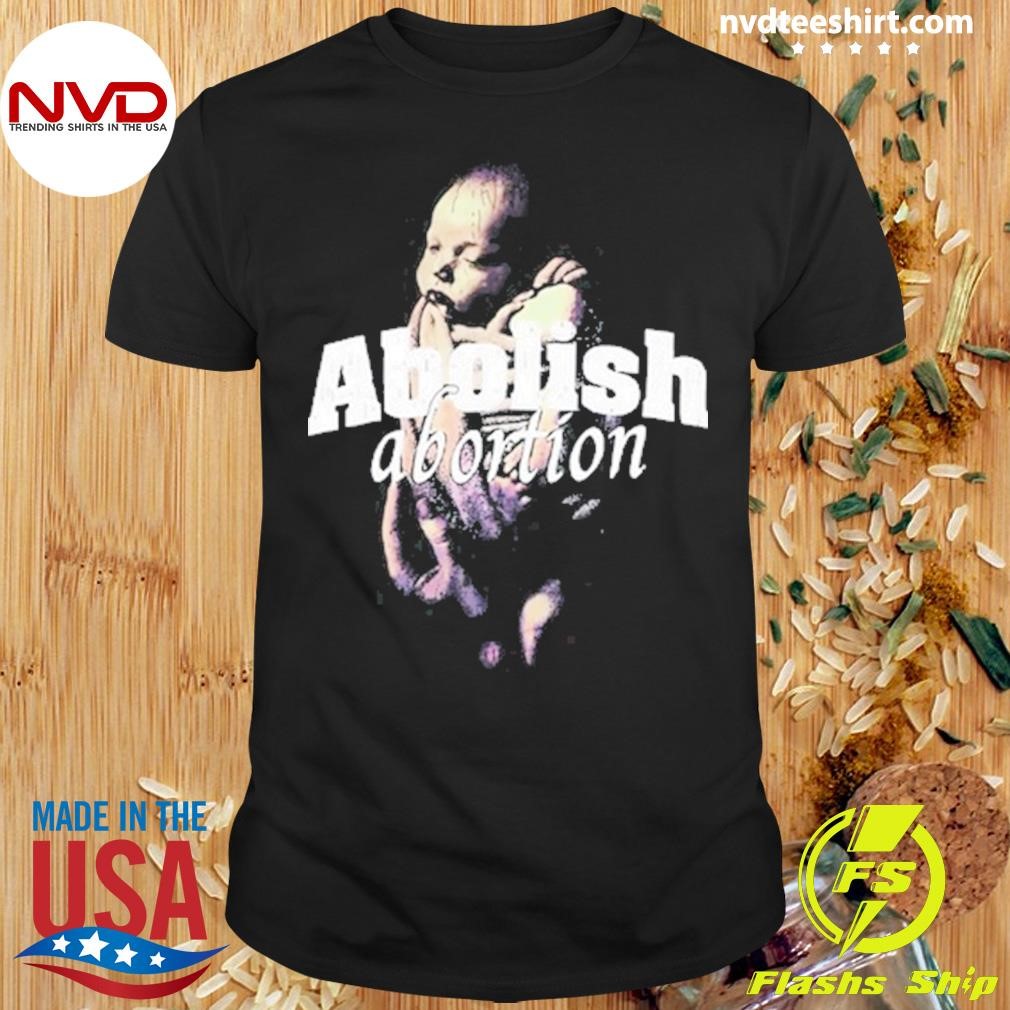 Bryson Gray Abolish Abortion Shirt