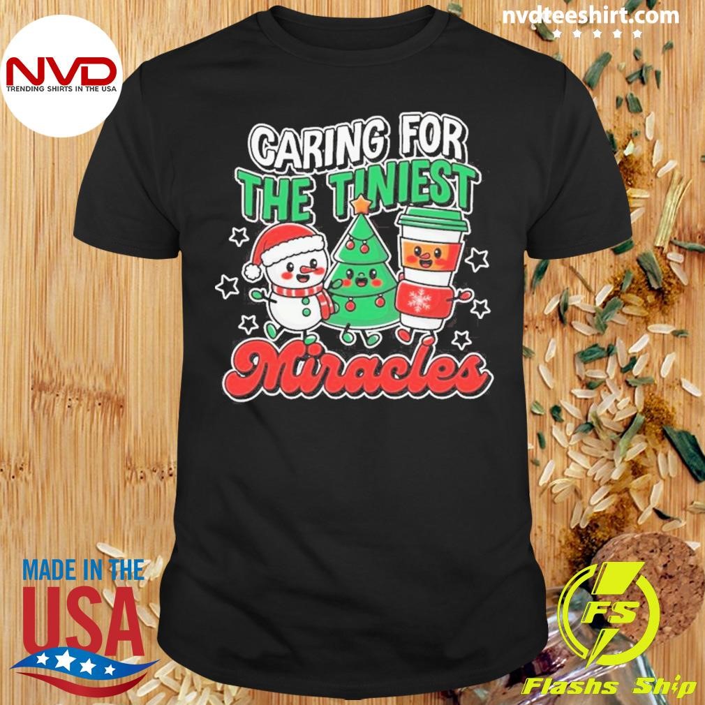 Caring For The Tiniest Miracles Christmas 2024 Shirt