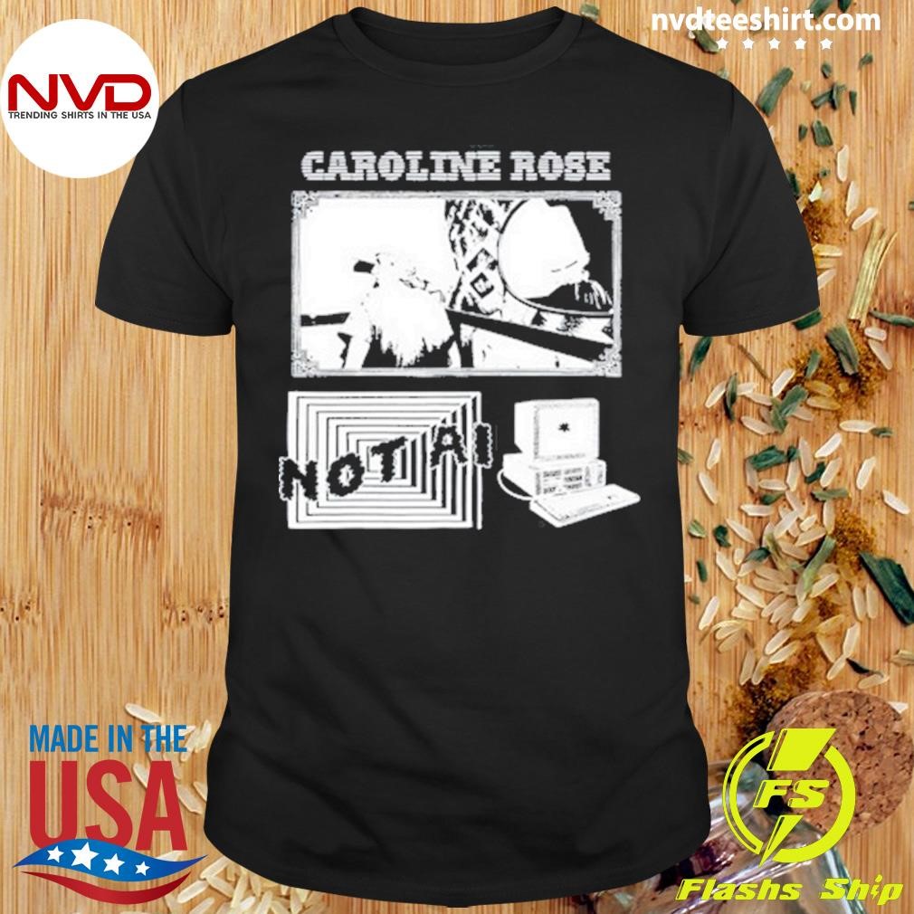 Caroline Rose Not Ai 2024 Shirt