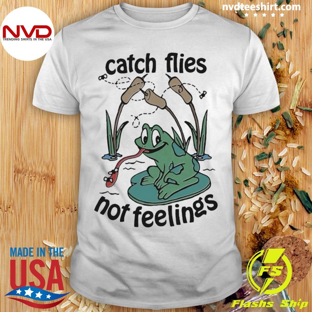 Catch Flies Not Feelings Frog Shirt