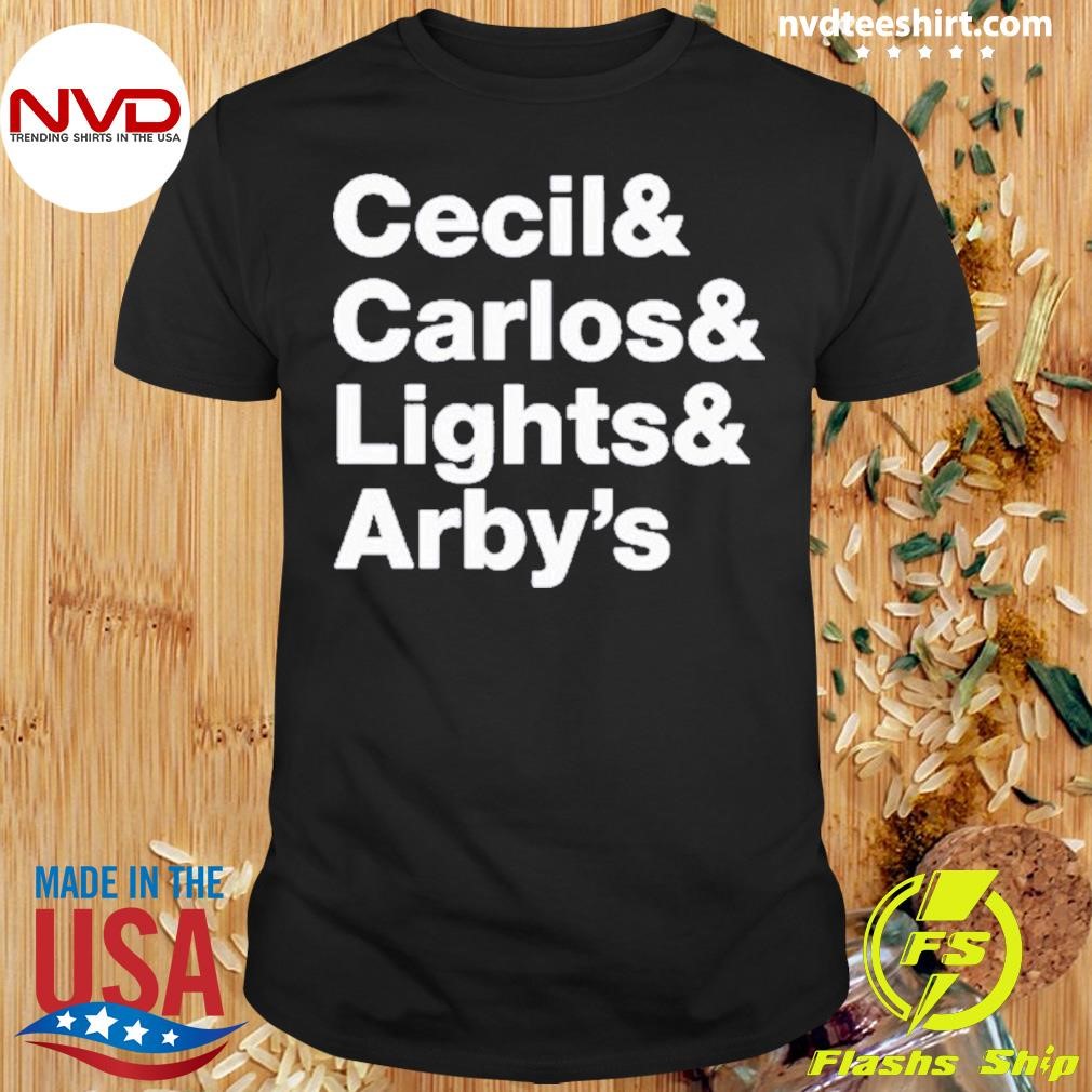 Cecil& Carlos& Lights& Arby’s Shirt