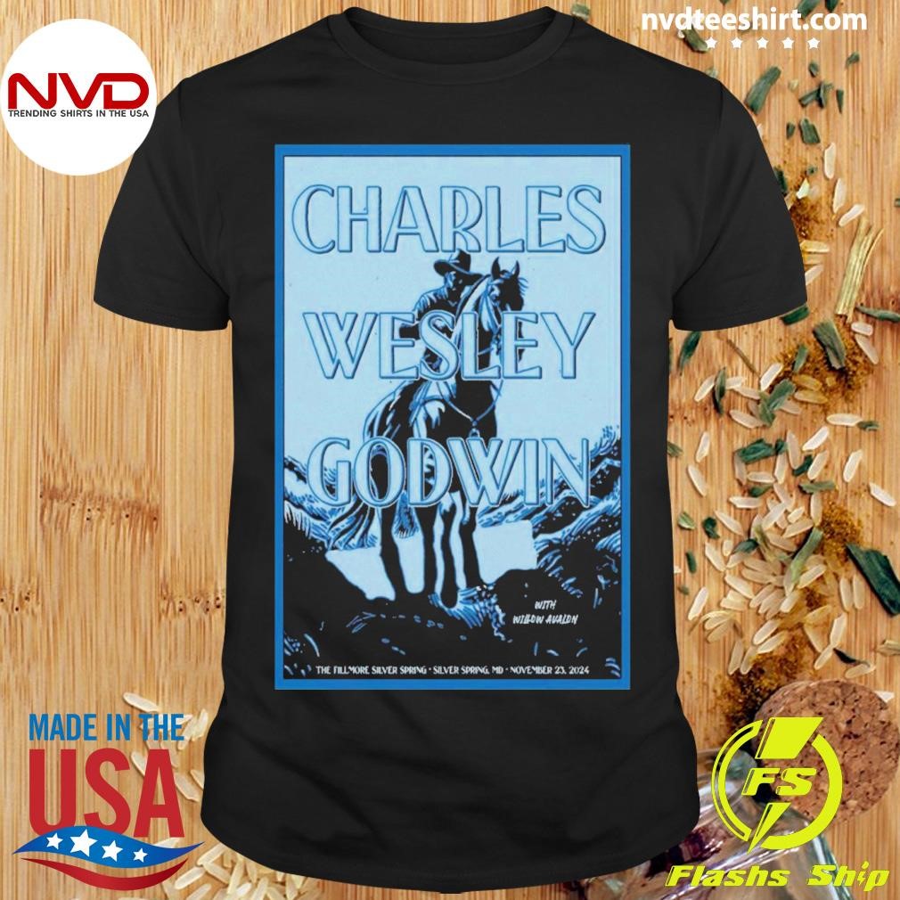 Charles Wesley Godwin Nov 23 2024 The Fillmore Silver Spring Md Poster Shirt