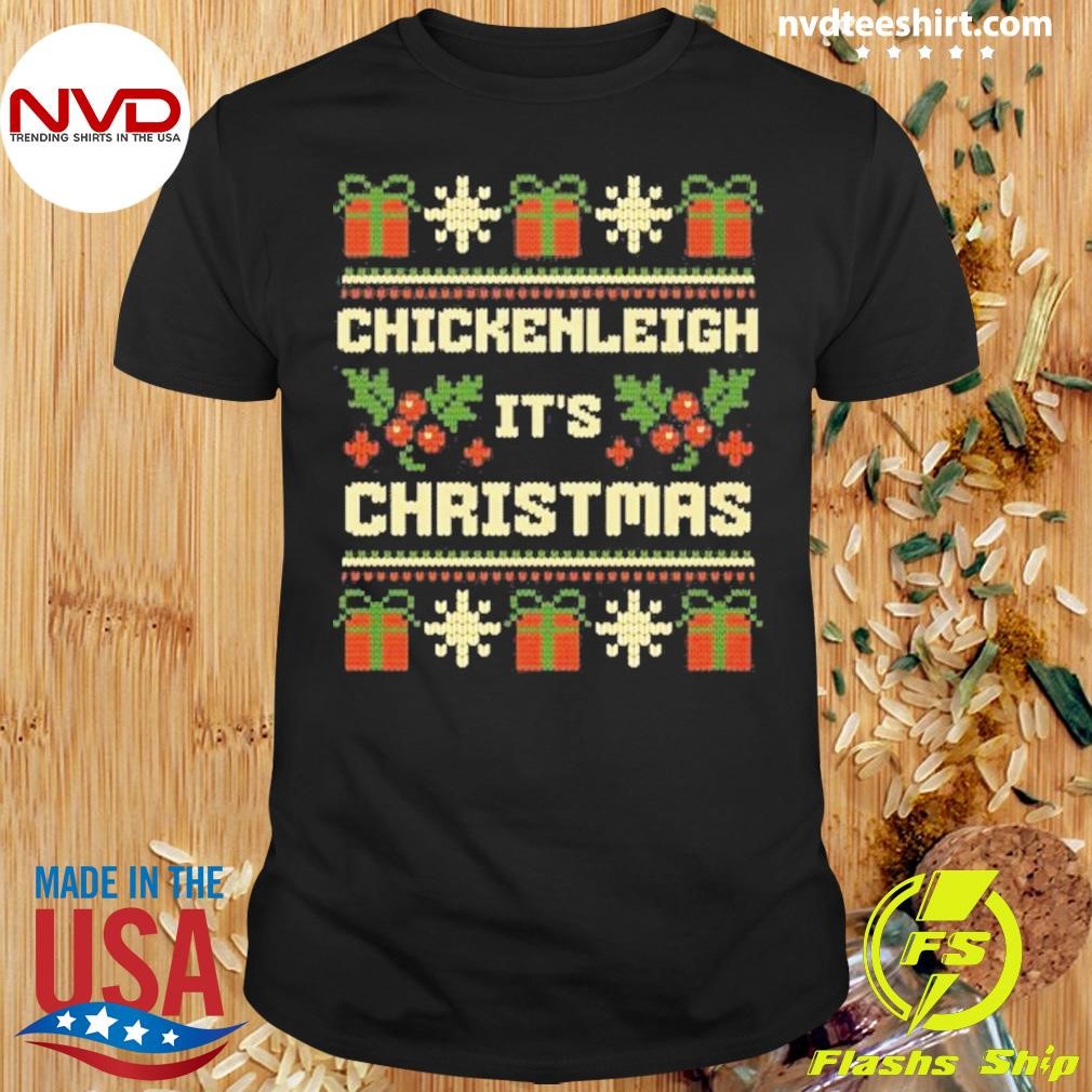 Chickenleigh It’s Christmas 2024 Shirt