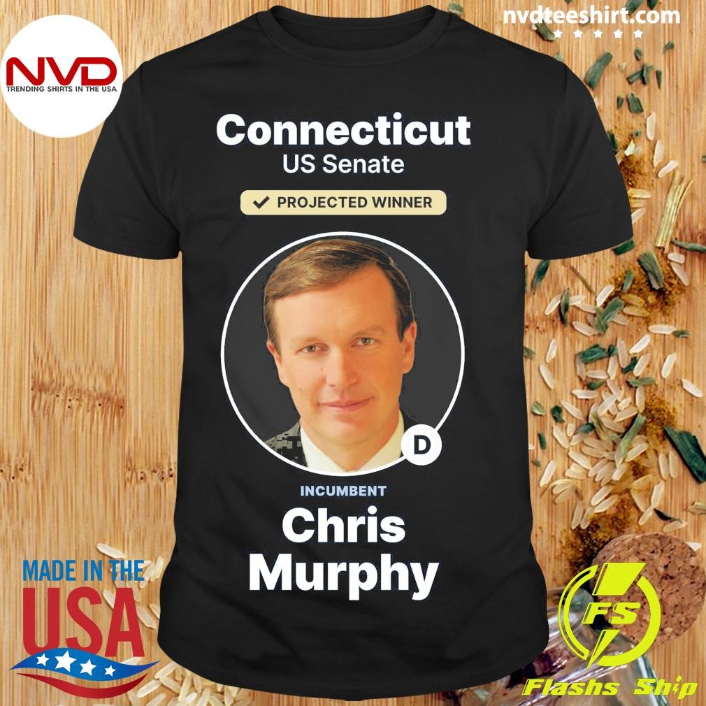 Chris Murphy Wins the US Senate election in Connecticut Shirt