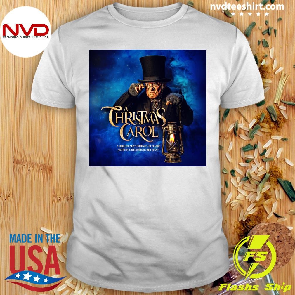 Christmas Carol A Thrilling New Version Of The Classic And Much-loved Tory By Mike Kenny Shirt