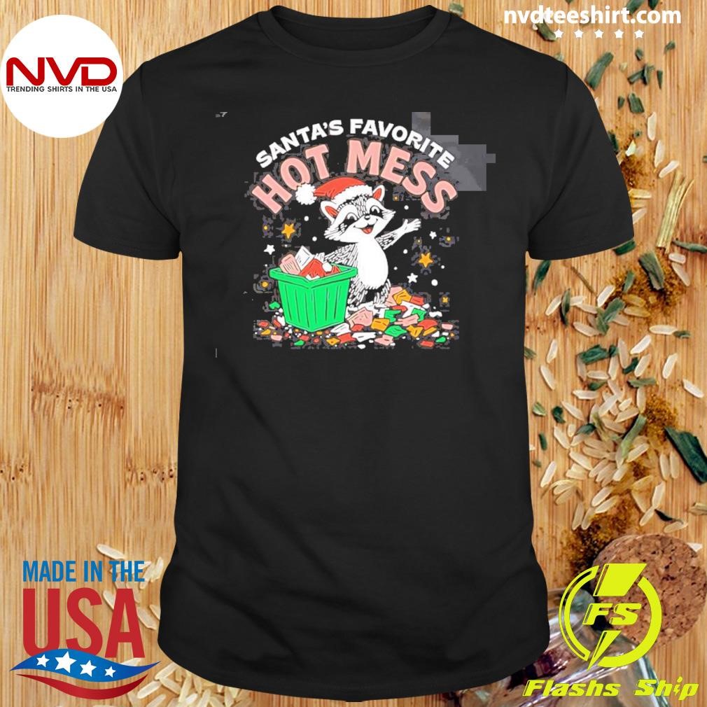 Christmas Raccoon Santa’s Favorite Hot Mess Shirt