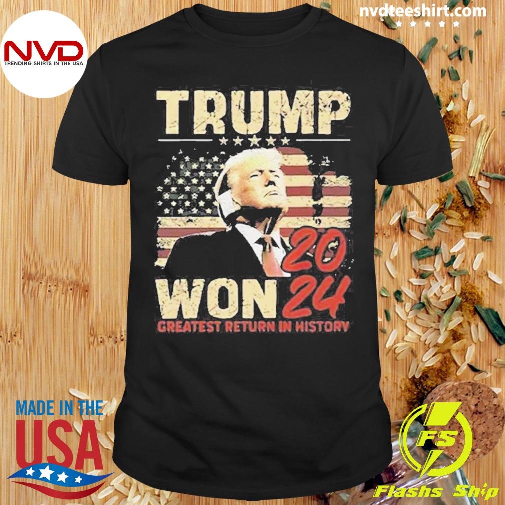 Congratulation Trump Won 2024 Greatest Return In History Shirt