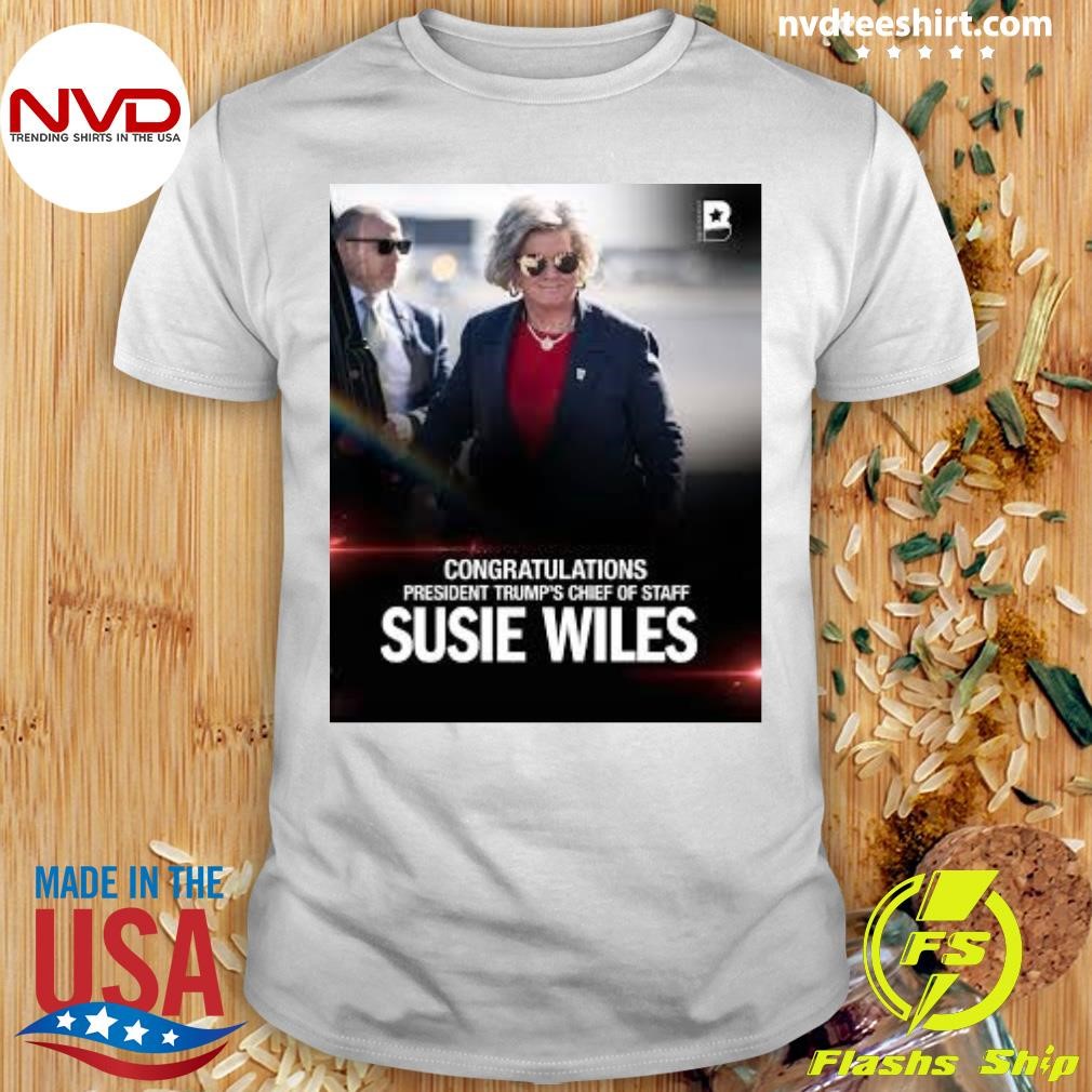 Congratulations President Trump's Chief Of Staff Susie Wiles Shirt