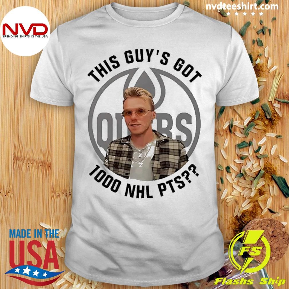 Connor Mcdavid This Guy’s Got 1000 Nhl Pts Shirt