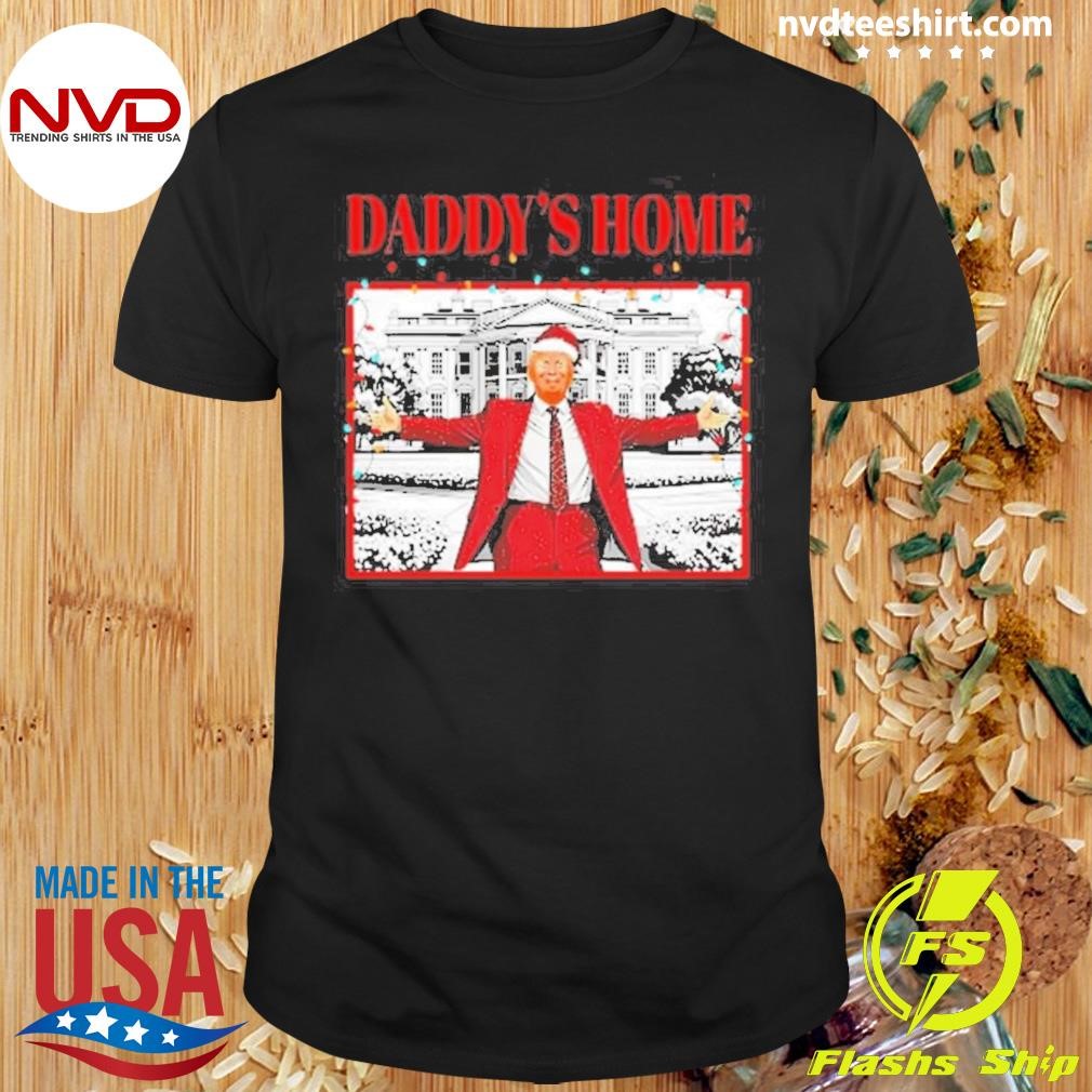 Daddy’s Home For Christmas Santa Funny Trump Xmas Lights Funny Funny Trump Daddy’s Home Shirt