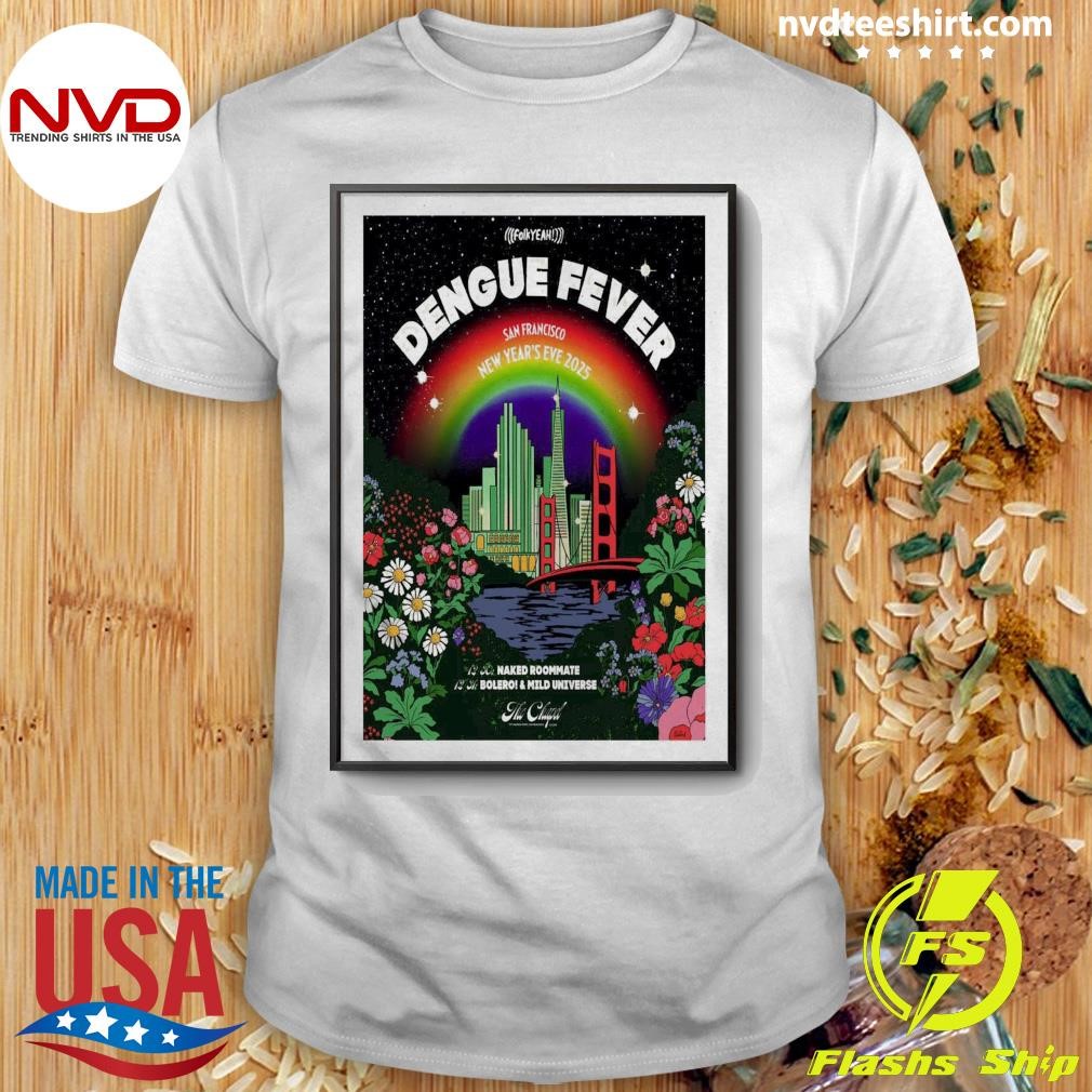 Dengue Fever At The Chapel In San Francisco,CA Dec On 30-31 2024 Shirt