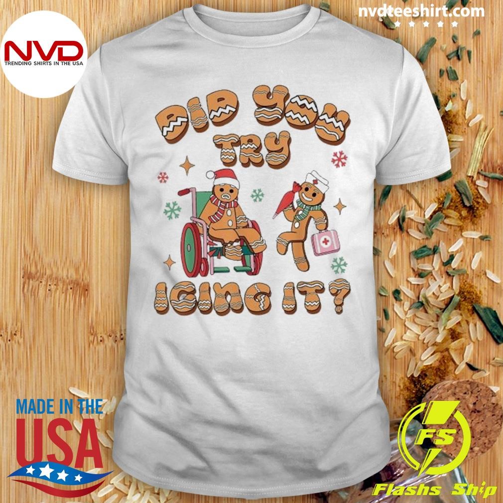 Did You Try Icing It Icu Nurse Christmas Gingerbread 2024 Shirt