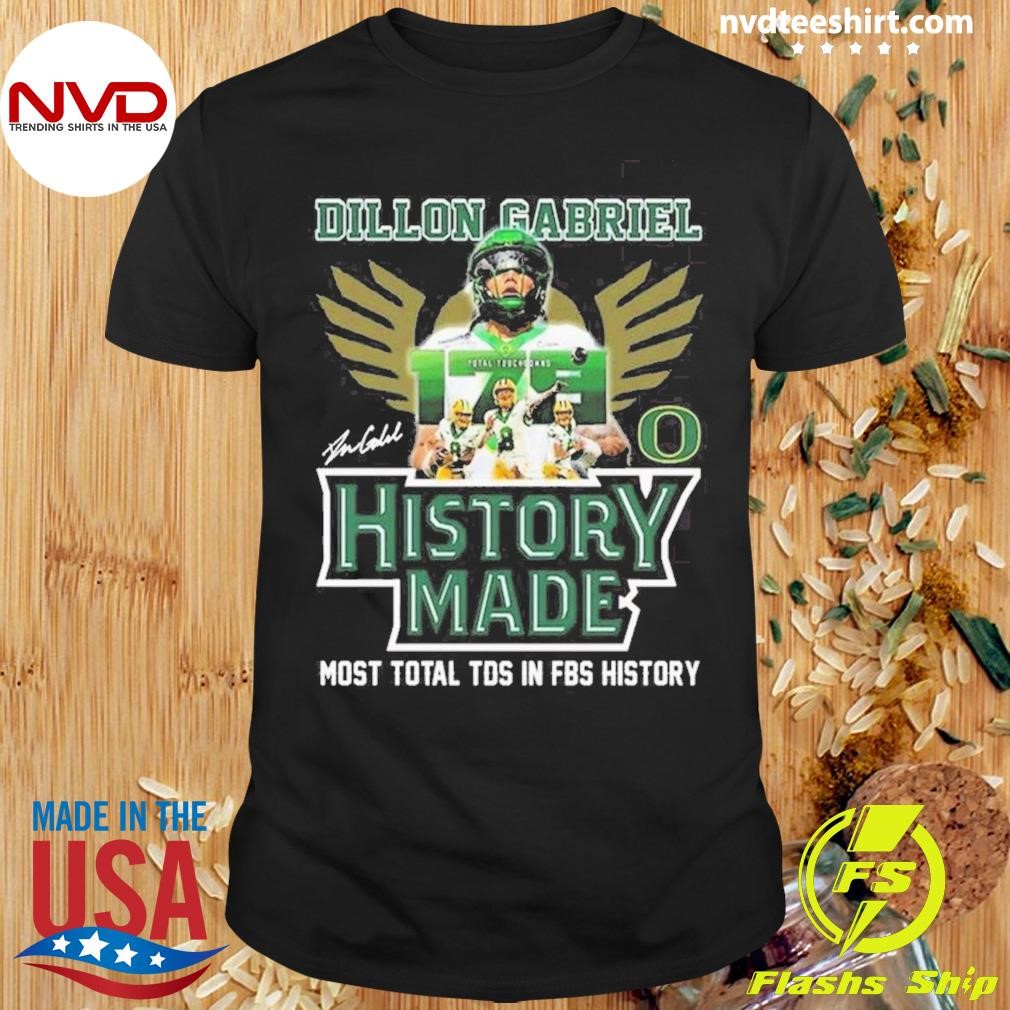 Dillon Gabriel X Oregon Ducks History Made Most Total Tos In Fbs History Shirt