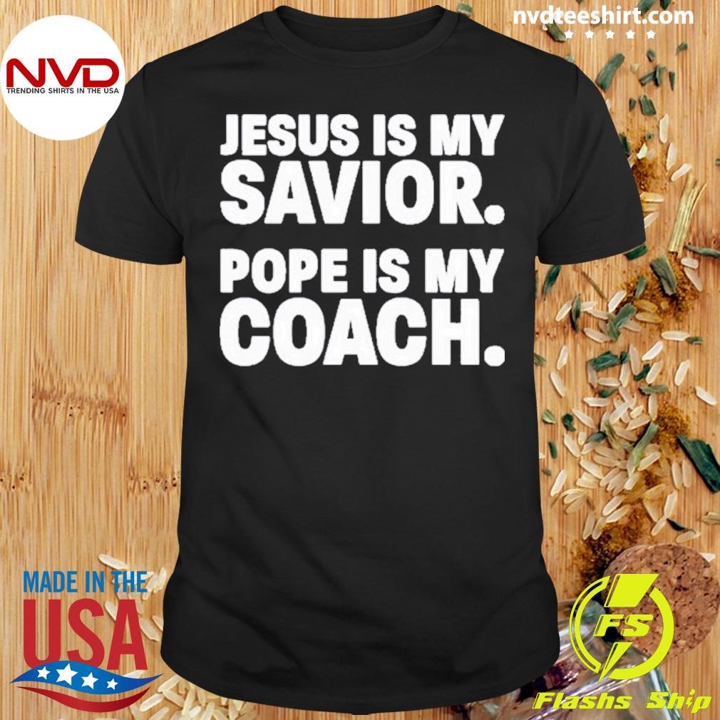 Dillon Kunz Jesus Is My Savior Pope Is My Coach 2024 Shirt