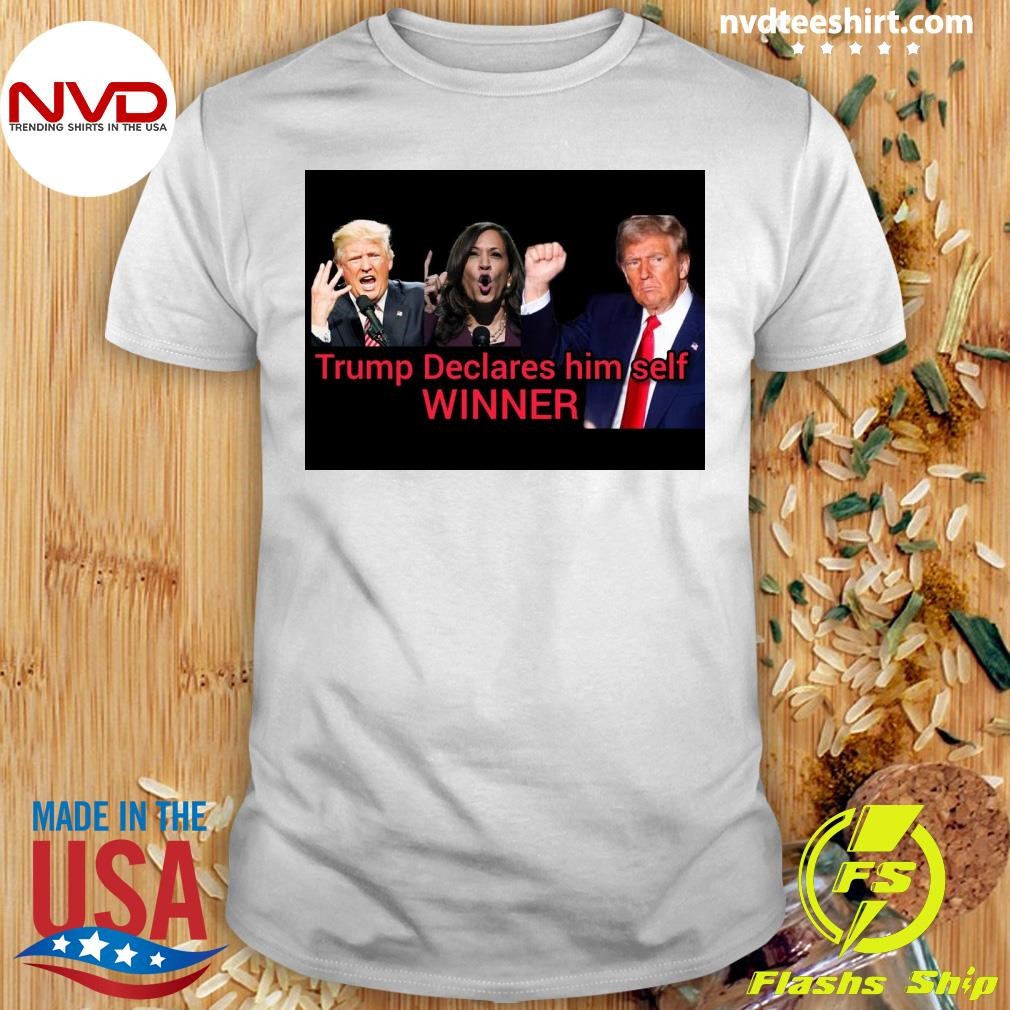 Donald Trump Declares Him Self Winner 2024 Shirt