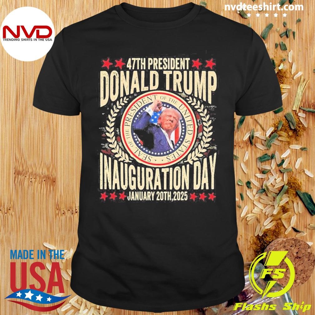 Donald Trump Inauguration Day January 20th, 2025 47th Us President Shirt