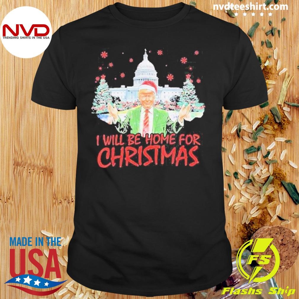 Donald Trump Return America White House I’ll Be Home For Christmas Santa 2024 Shirt