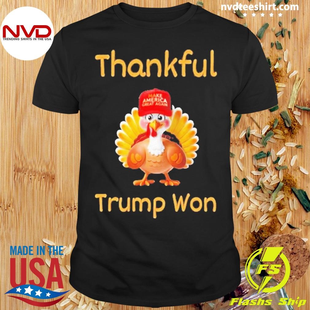 Donald Trump Won Thanksgiving Thankful Shirt