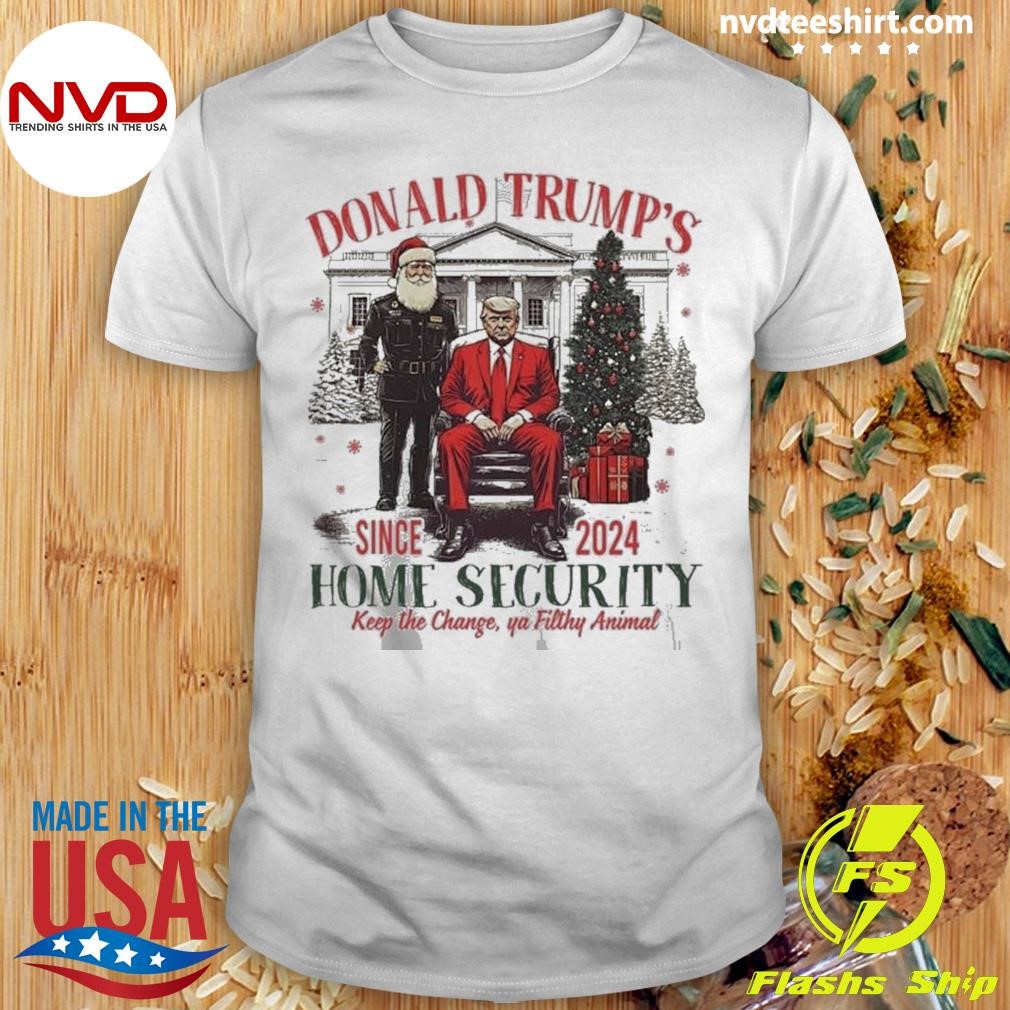 Donald Trump’s Since 2024 Home Security Keep The Change Ya Filthy Animal Christmas Shirt