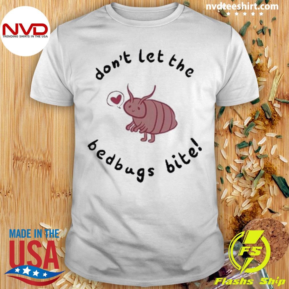 Don’t Let The Bedbugs Bite Shirt