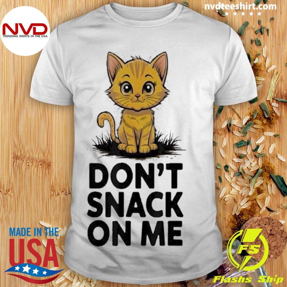 Don’t Snack On Me Cat Shirt