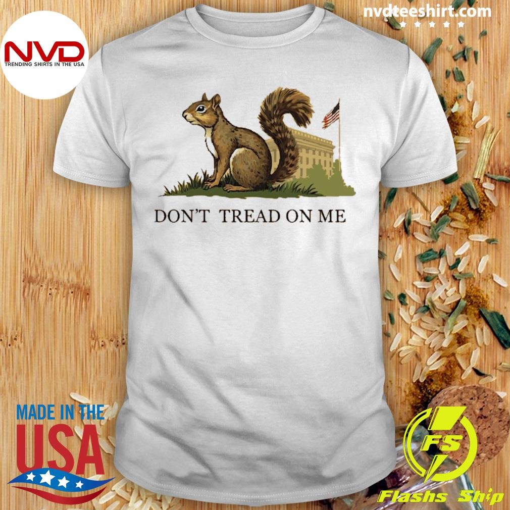 Don’t Tread On Me Squirrel House Flag Usa 2024 Shirt